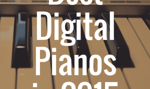 Which Digital Piano Has the Best Key Action?