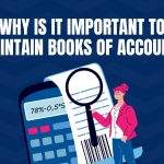 Why is It Important to Maintain Books of Accounts - Especia