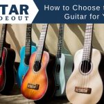 How to Choose the Right Guitar for Your Playing Style