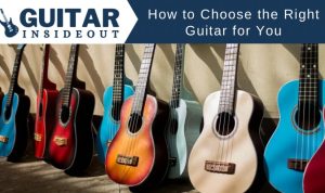 How to Choose the Right Guitar for Your Playing Style